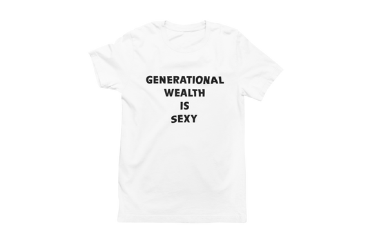 Women's Generational Wealth Is Sexy T-shirt